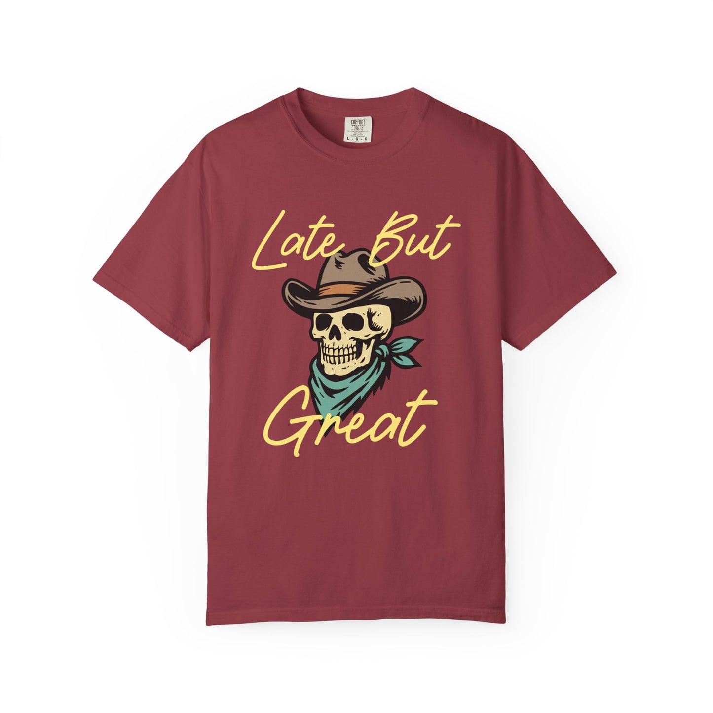 Late But Great Comfort Colors Tee
