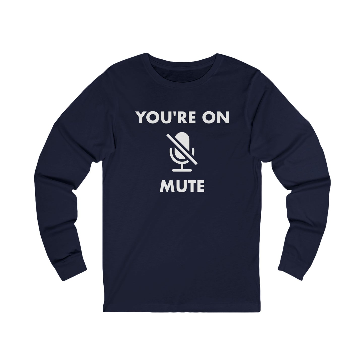 You're On Mute Long Sleeve