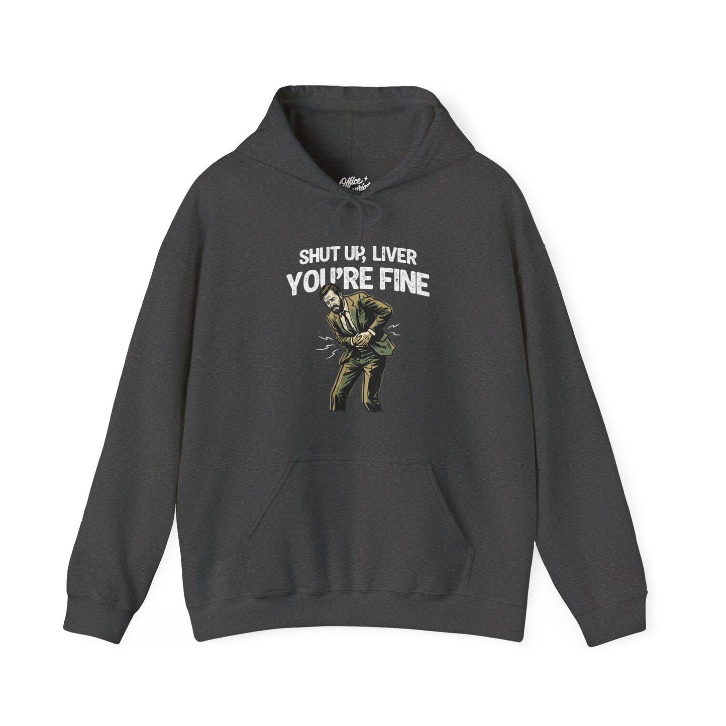 Shut Up Liver, You're Fine Hoodie