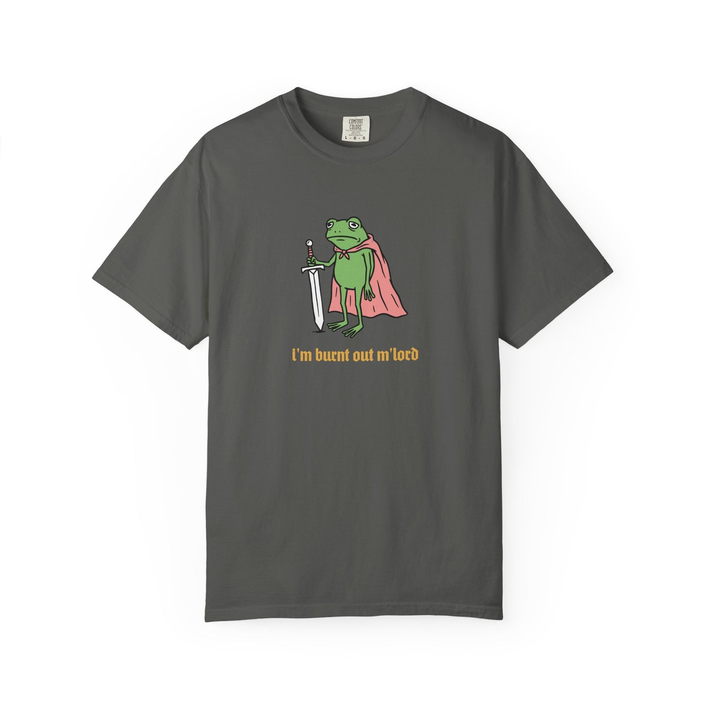I'm Burnt Out M'Lord Comfort Colors Tee