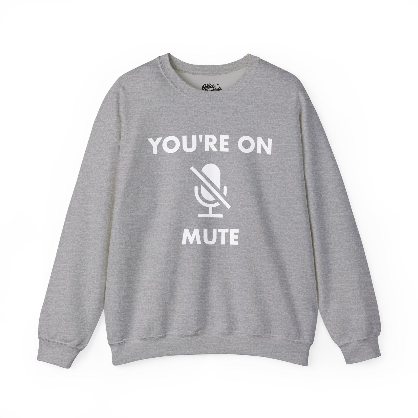 You're On Mute Sweatshirt