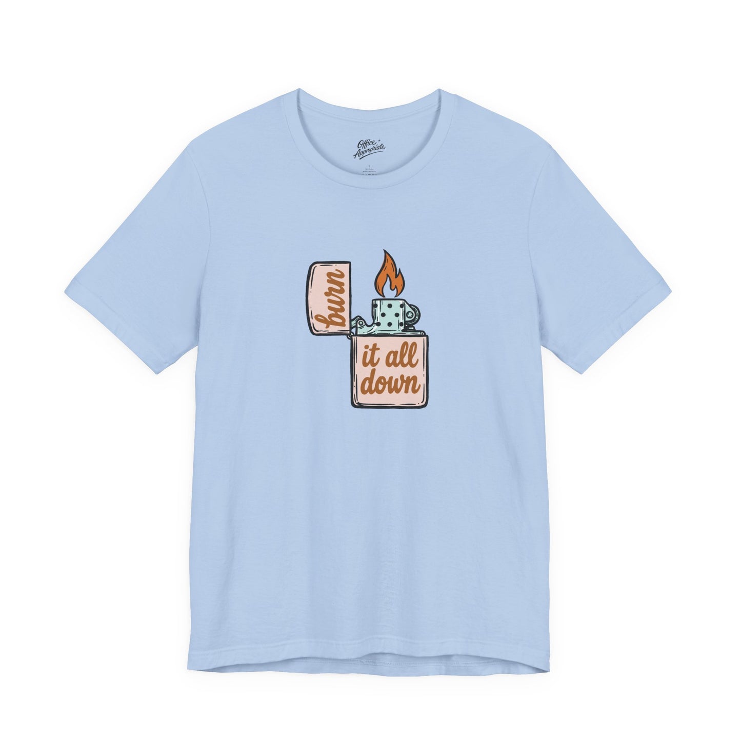 Burn It All Down Tee