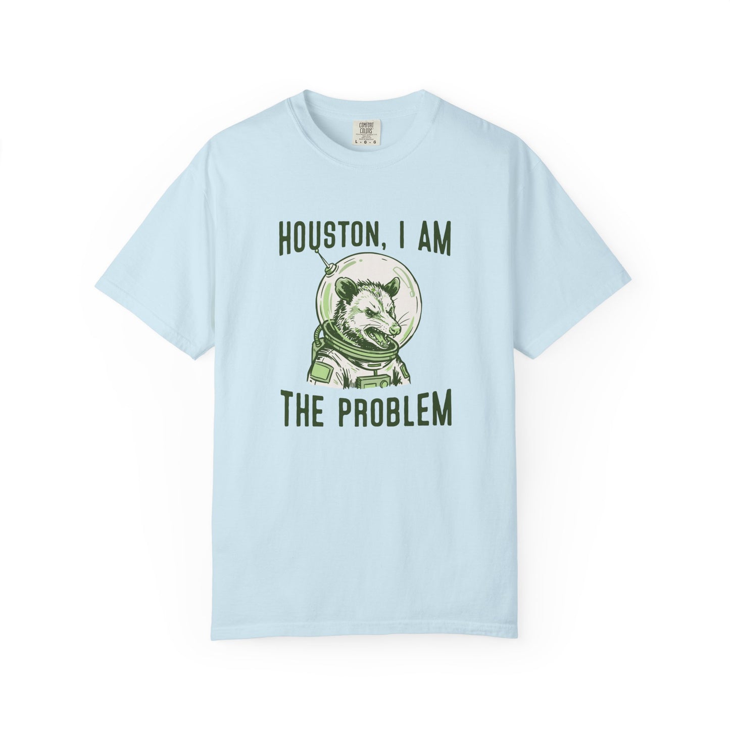 Houston, I Am The Problem Comfort Colors Tee