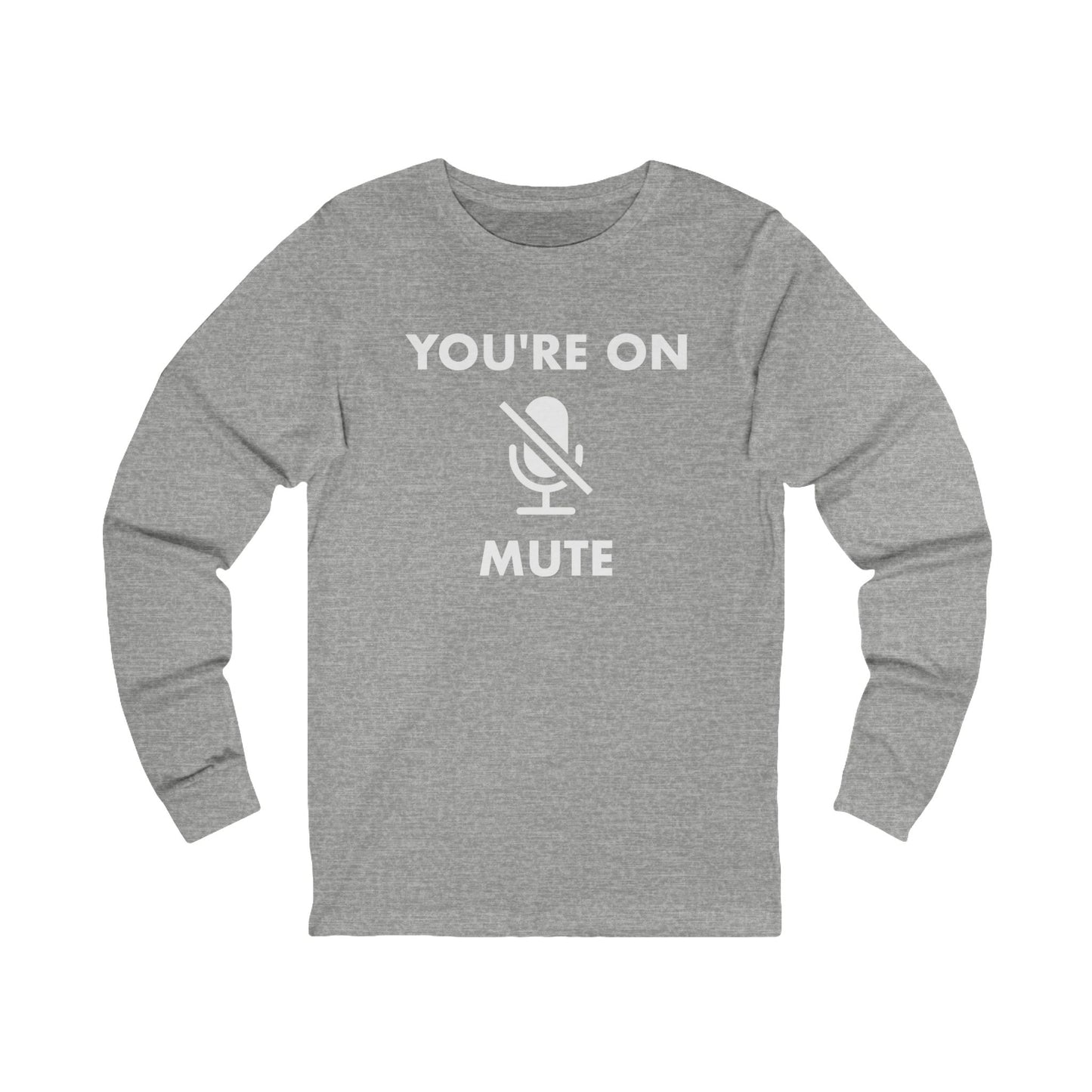 You're On Mute Long Sleeve
