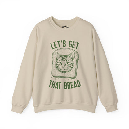 Let's Get That Bread Sweatshirt