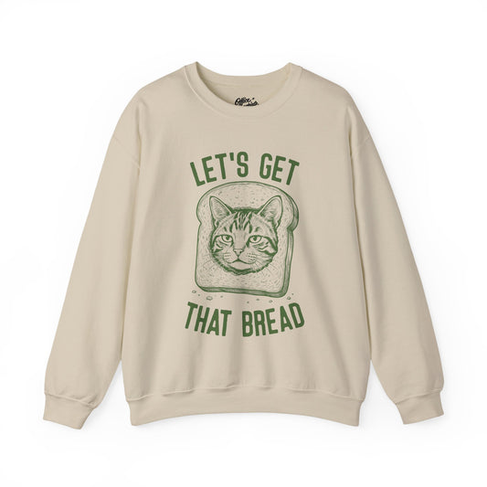 Let's Get That Bread Sweatshirt