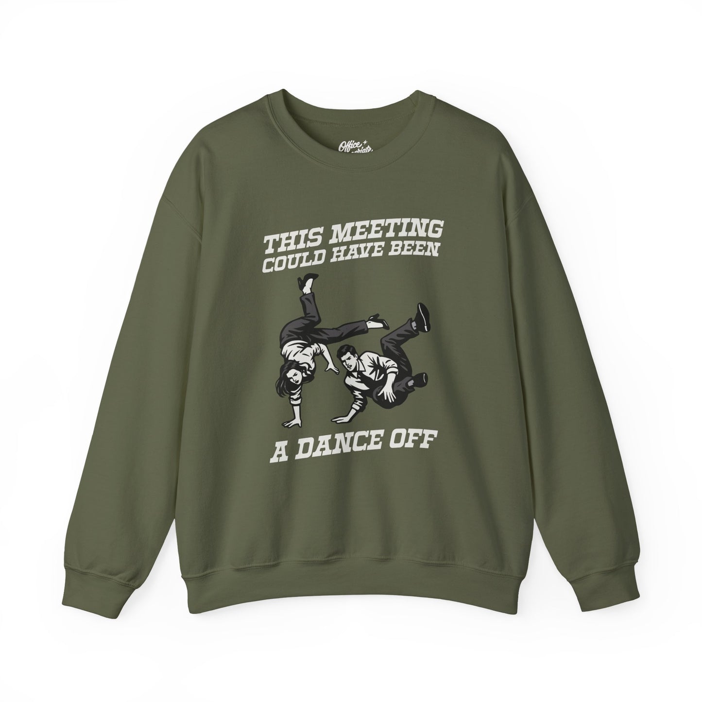 This Meeting Could Have Been a Dance Off Sweatshirt
