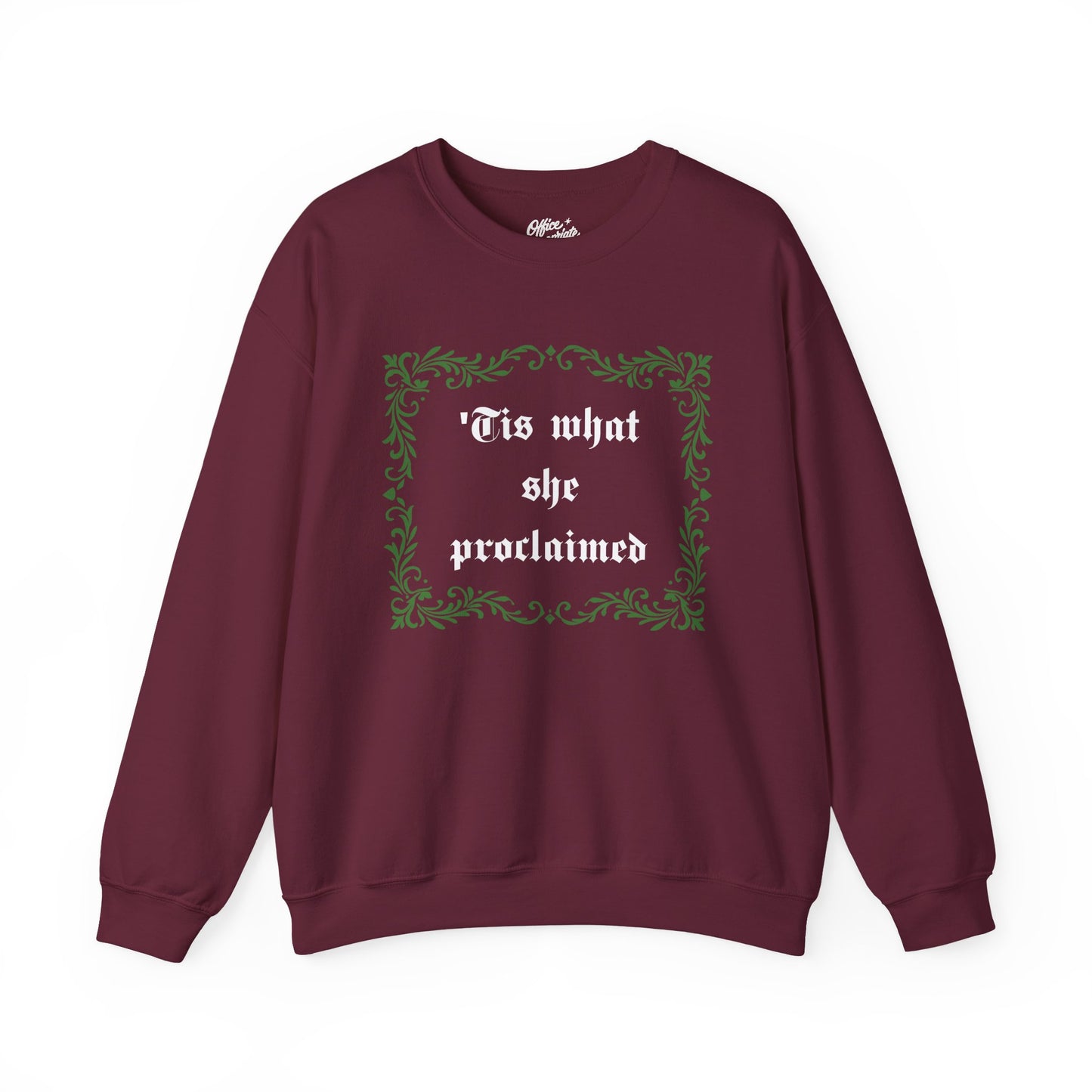 'Tis What She Proclaimed Sweatshirt