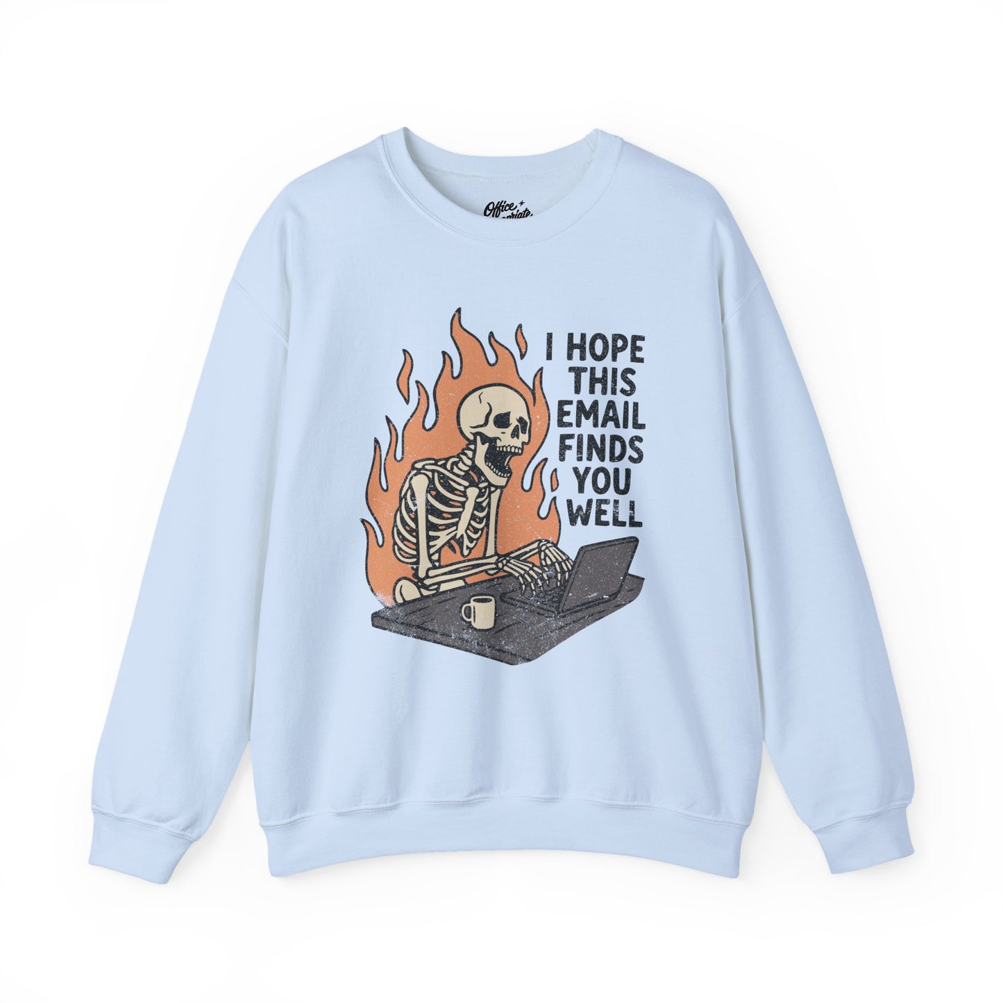 I Hope This Email Finds You Well Sweatshirt