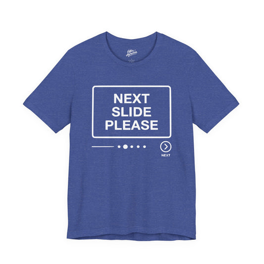 Next Slide Please Tee