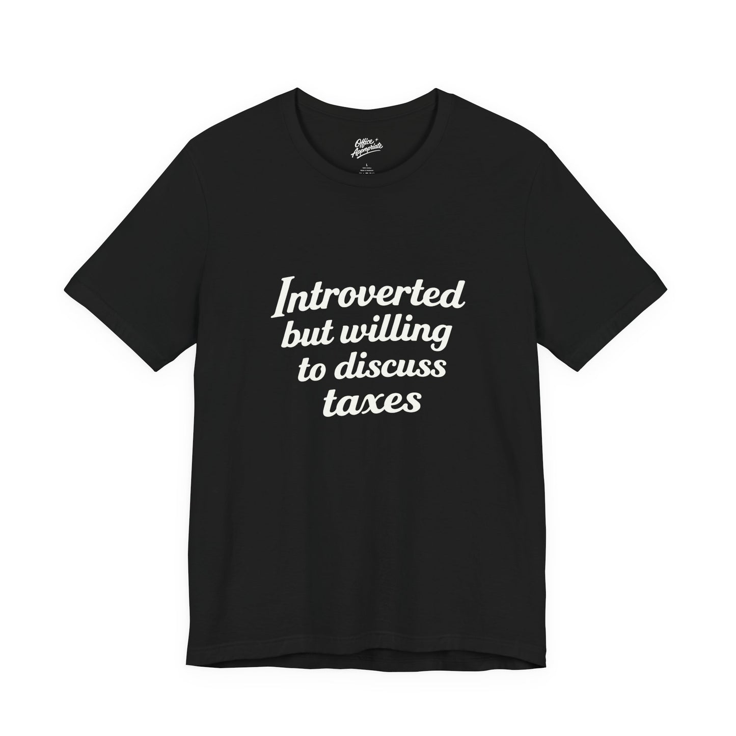 Introverted, But Willing to Discuss Taxes Tee