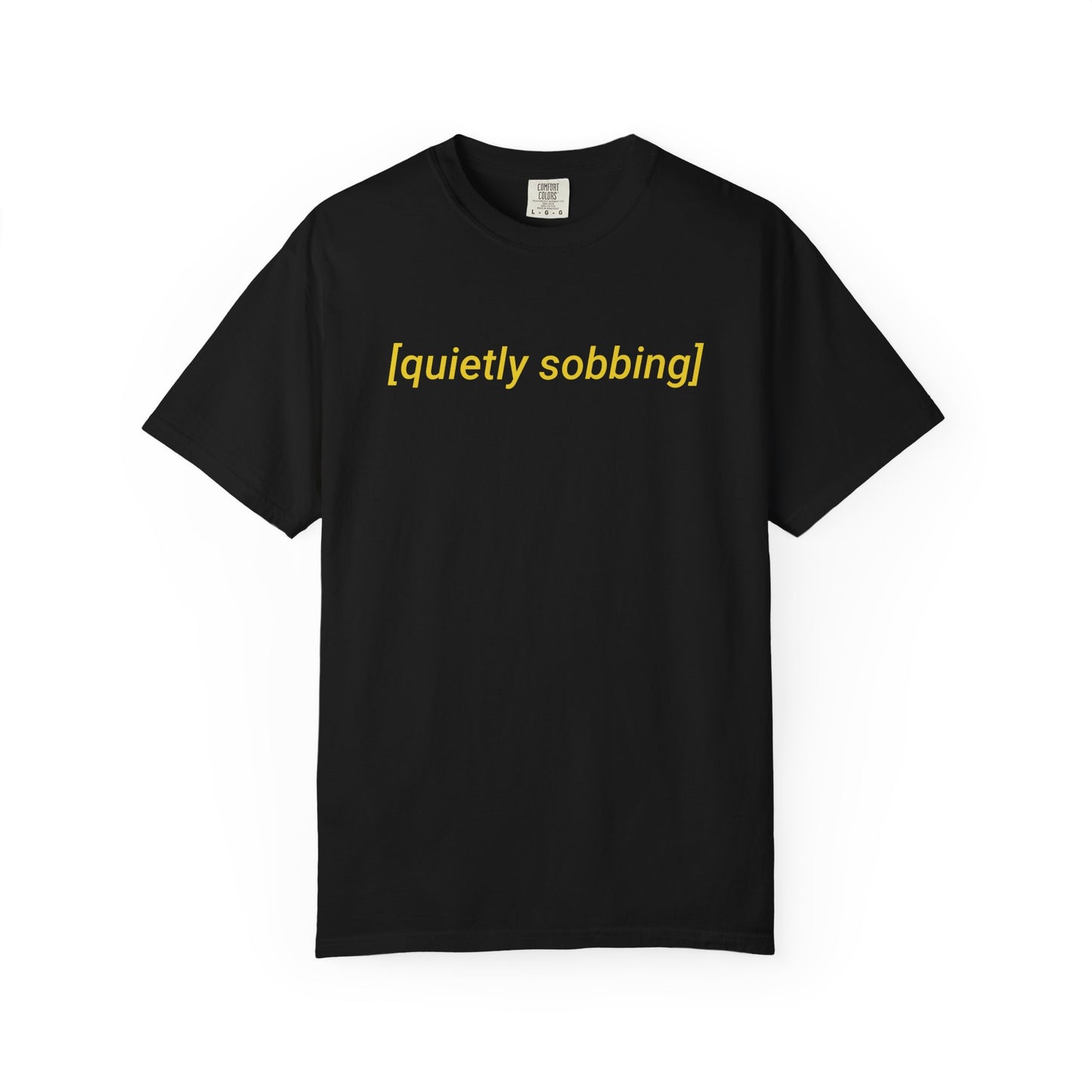 Quietly Sobbing Comfort Colors Tee