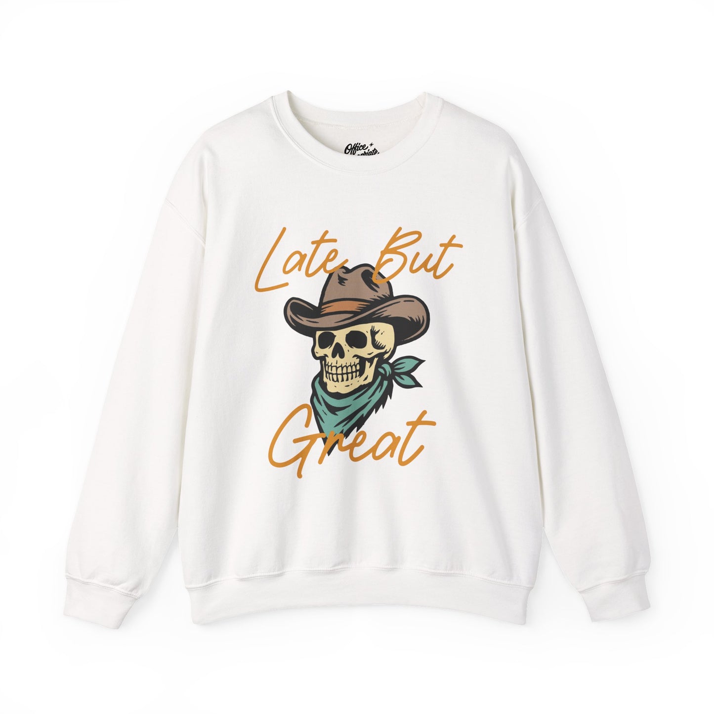 Late But Great Sweatshirt