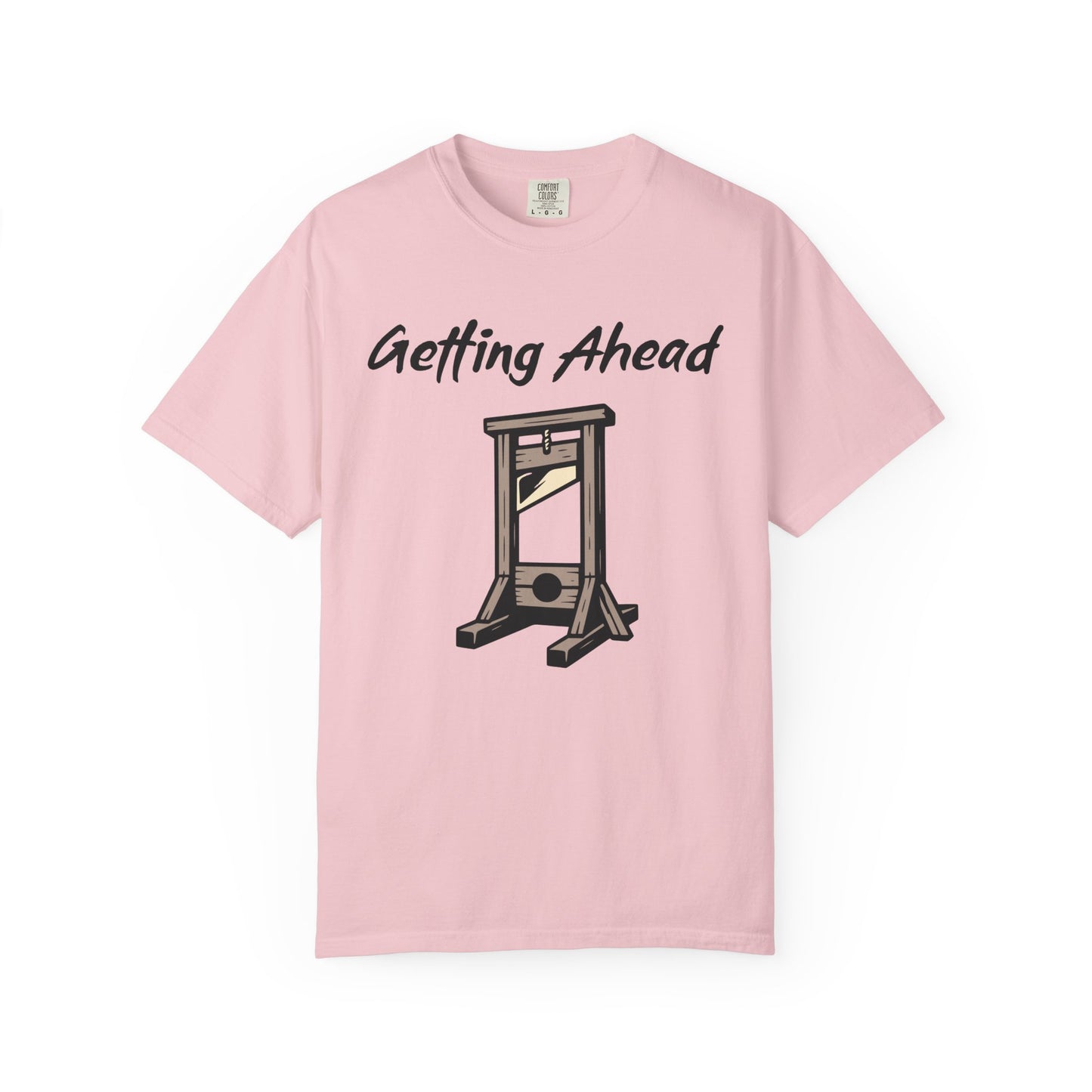 Getting Ahead Comfort Colors Tee