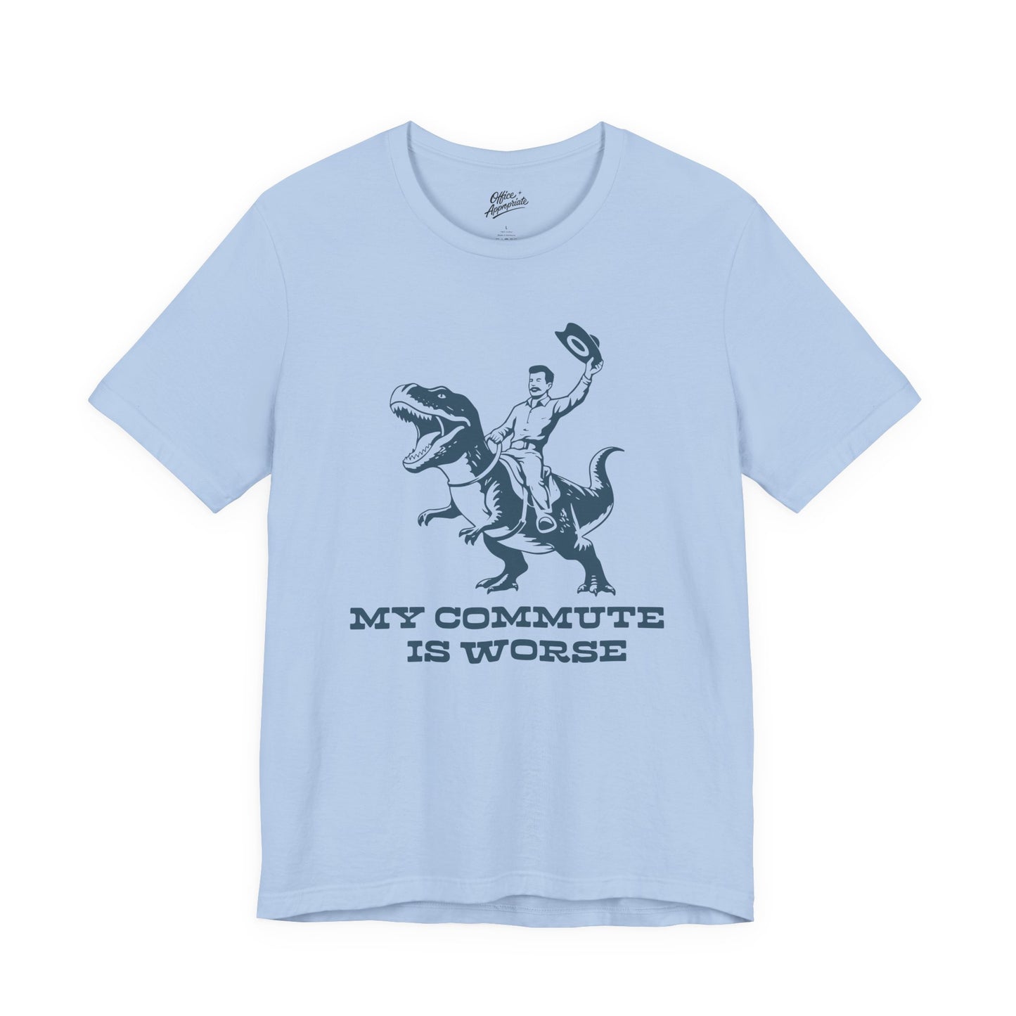 My Commute is Worse Tee
