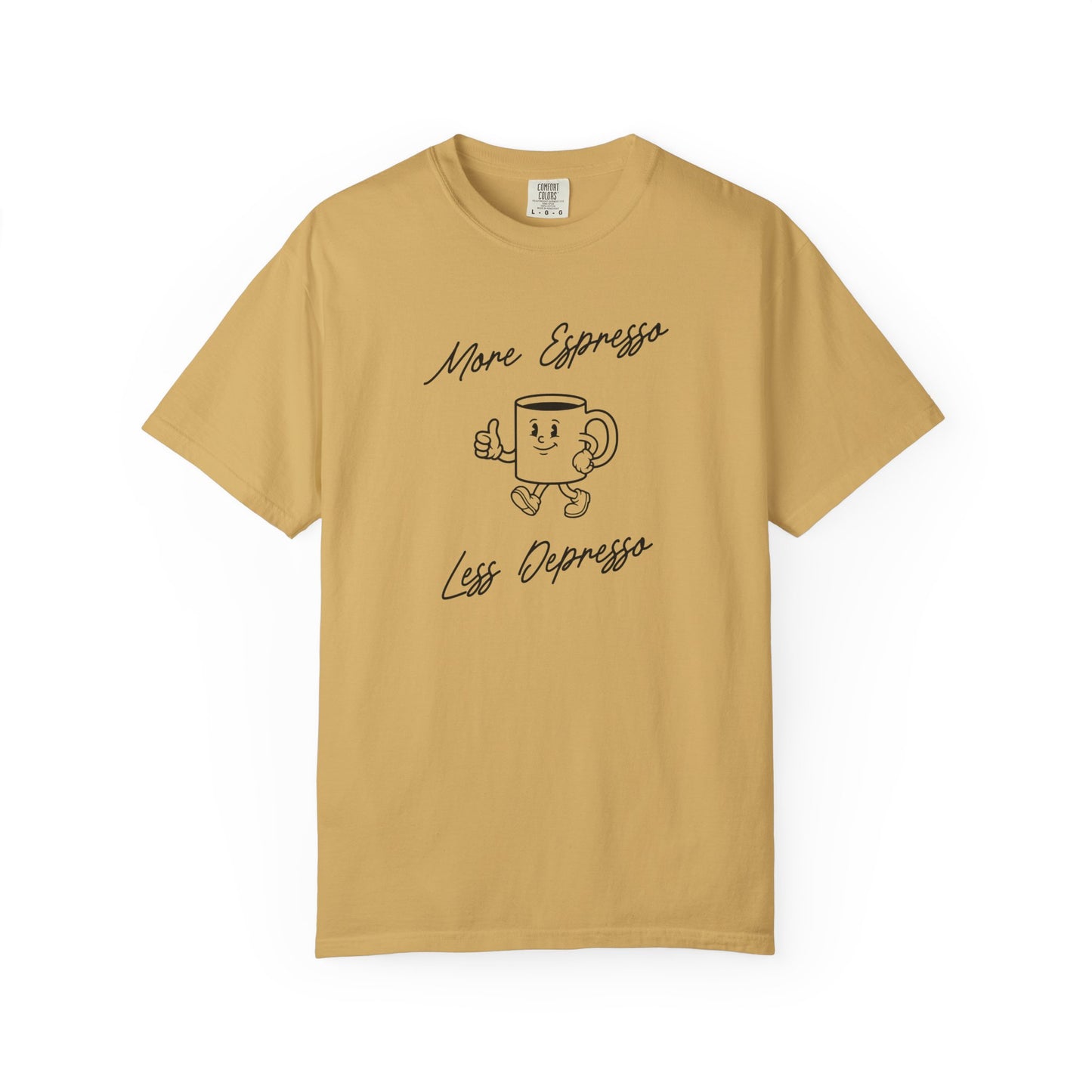 More Espresso Less Depresso Comfort Colors Tee