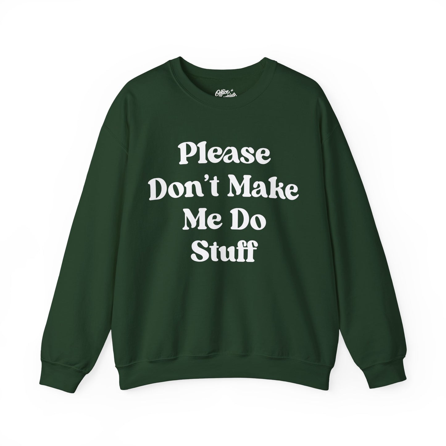 Please Don't Make Me Do Stuff Sweatshirt