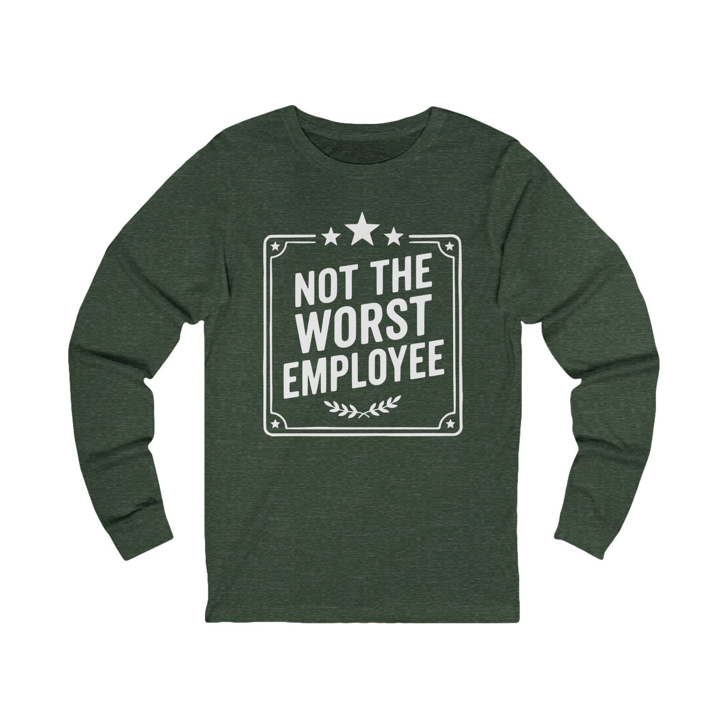 Not The Worst Employee Long Sleeve
