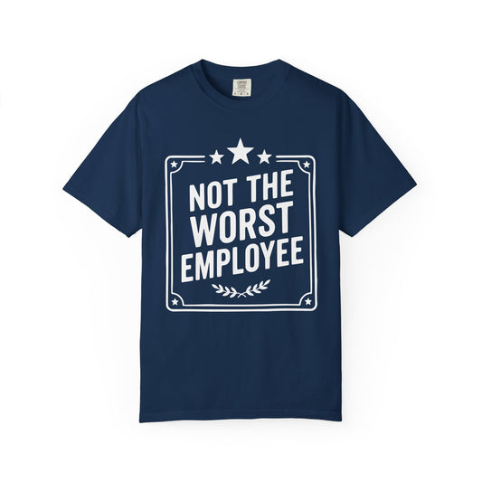 Not The Worst Employee Comfort Colors Tee