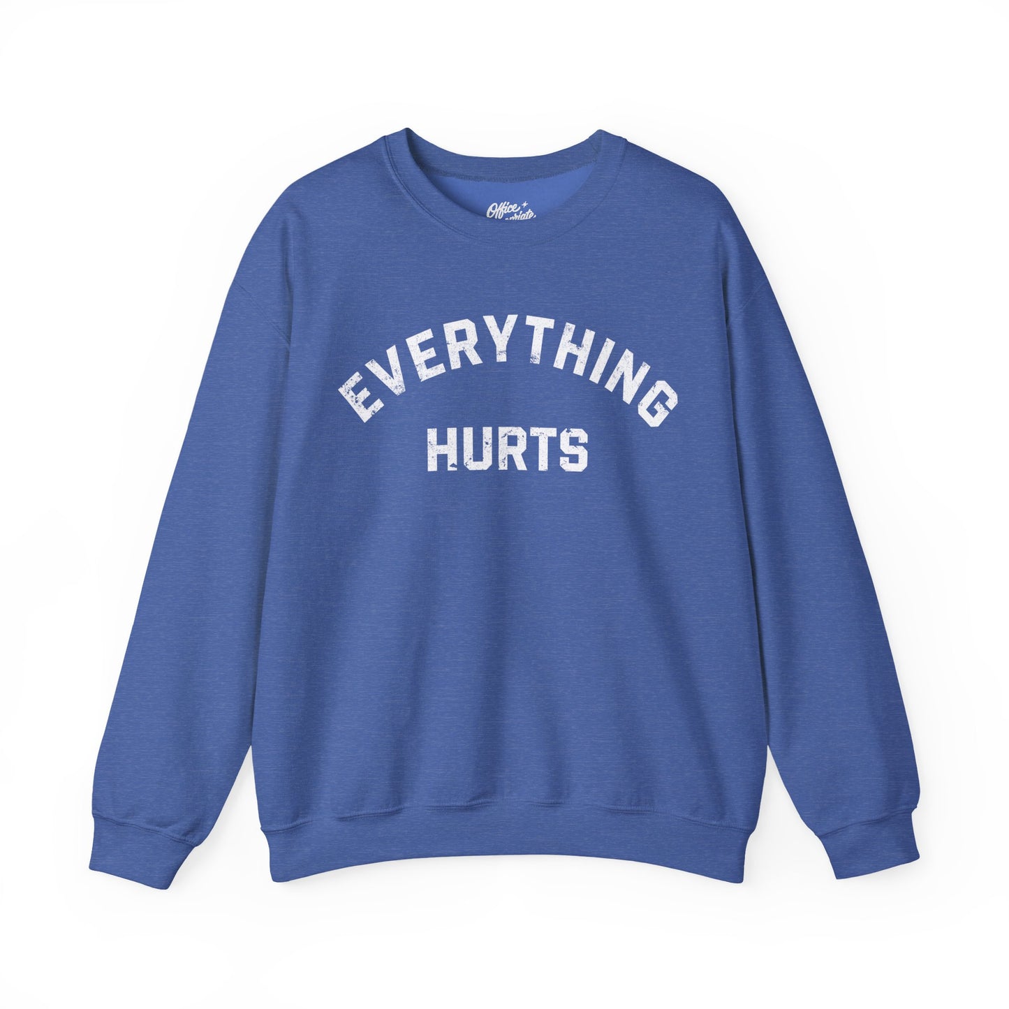 Everything Hurts Sweatshirt