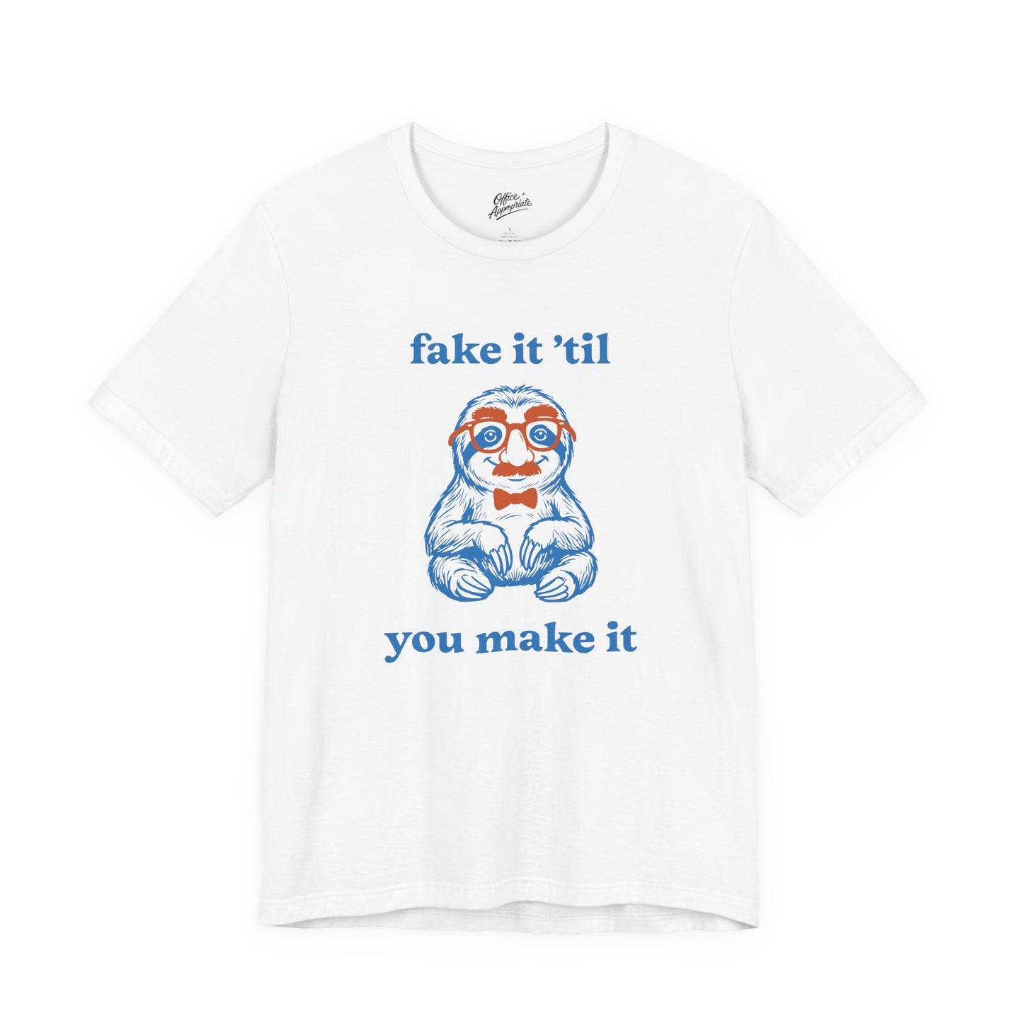 Fake It 'Til You Make It Tee