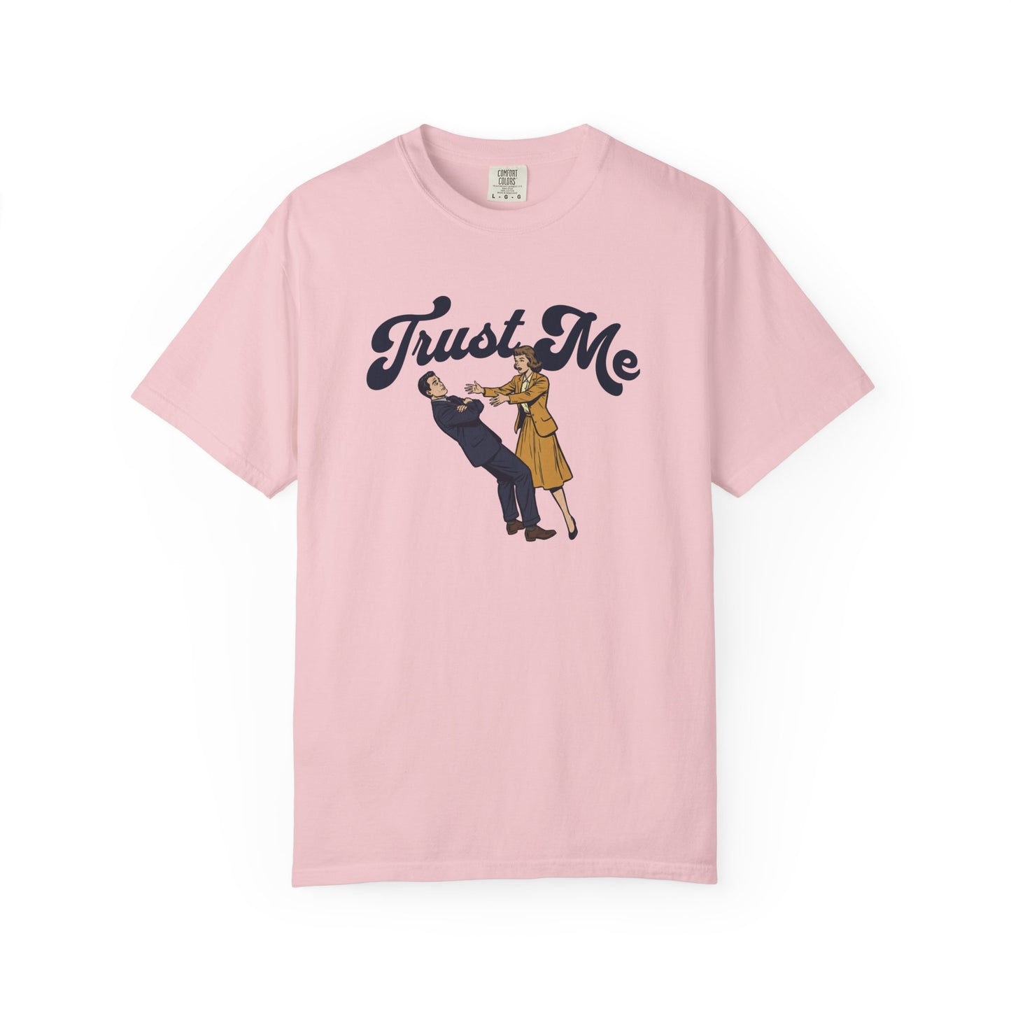 Trust Me Comfort Colors Tee