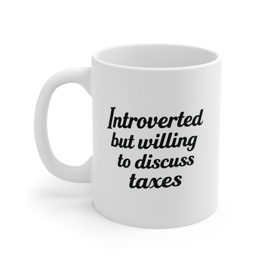 Introverted, But Willing to Discuss Taxes Mug