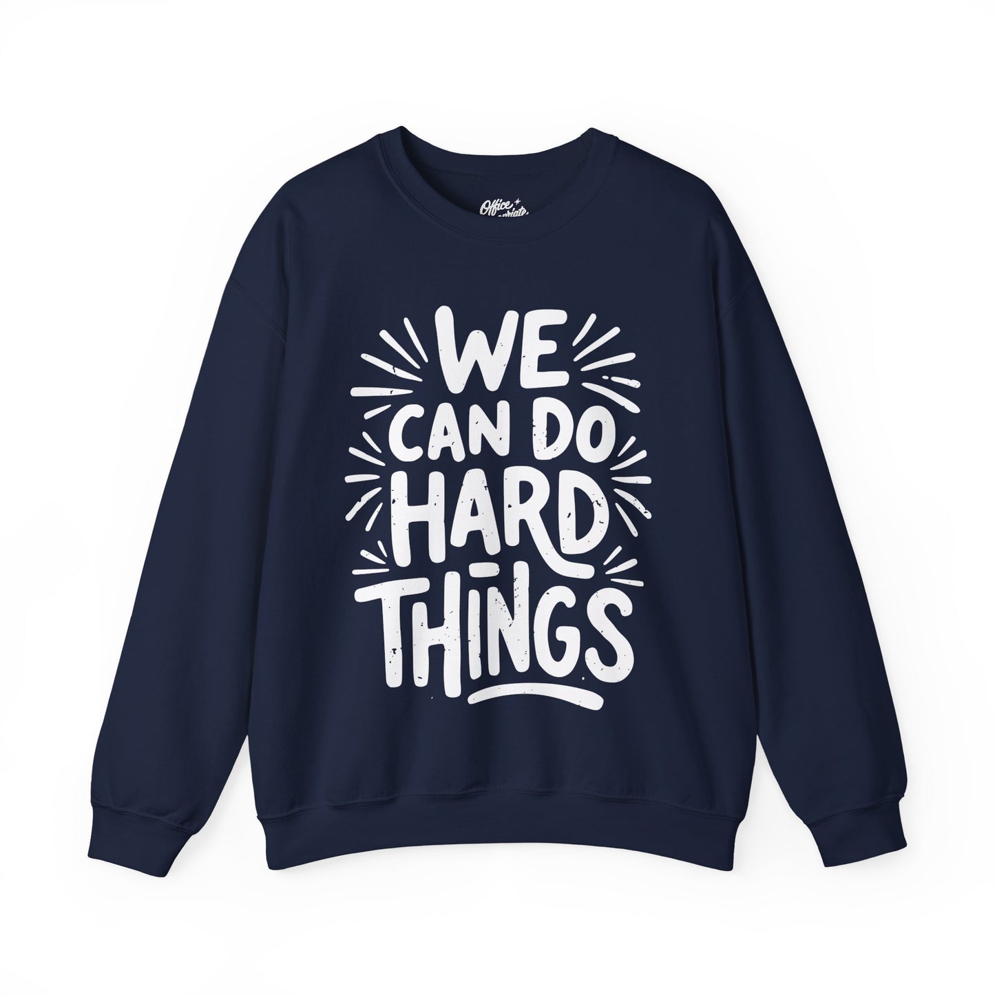 We Can Do Hard Things Sweatshirt