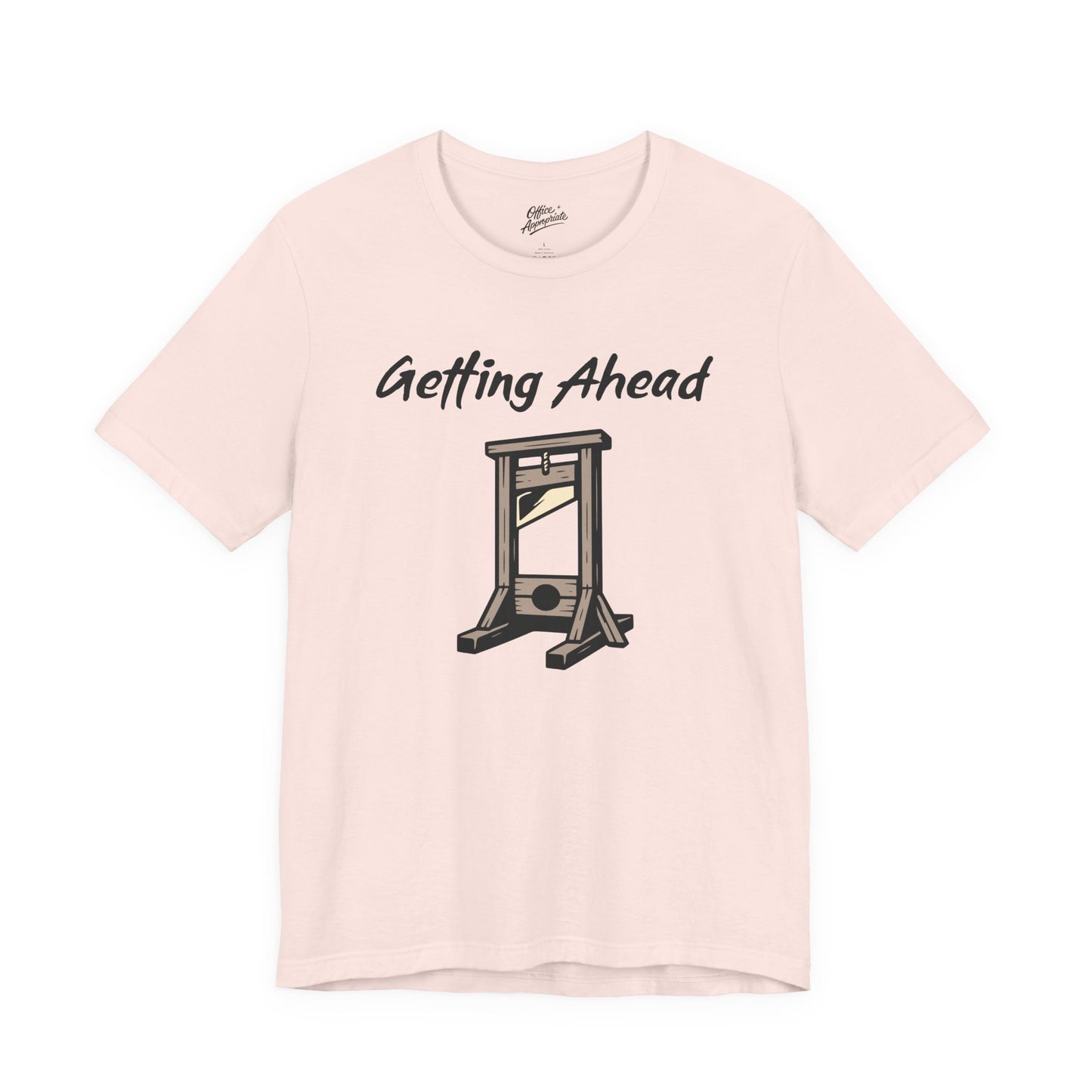 Getting Ahead Tee