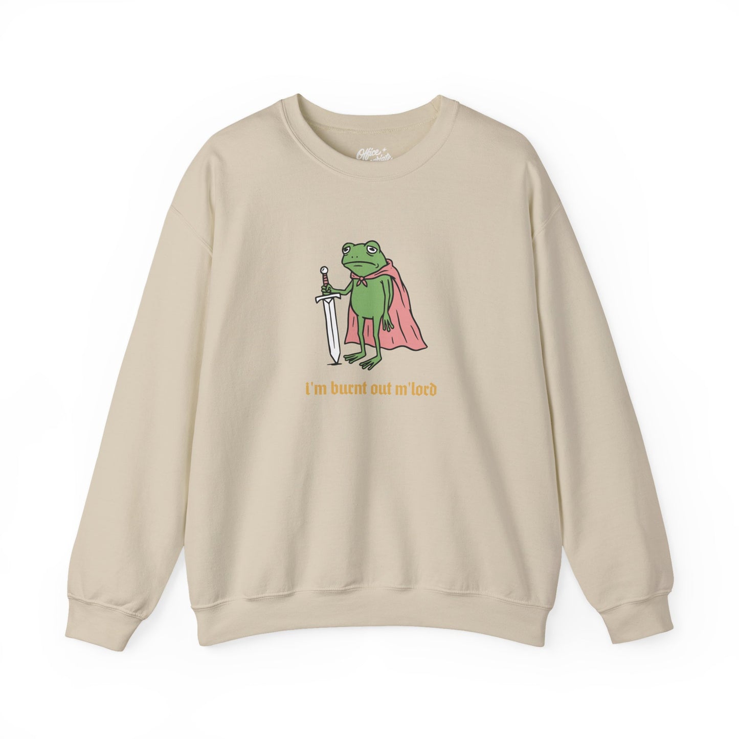 I'm Burnt Out M'Lord Sweatshirt
