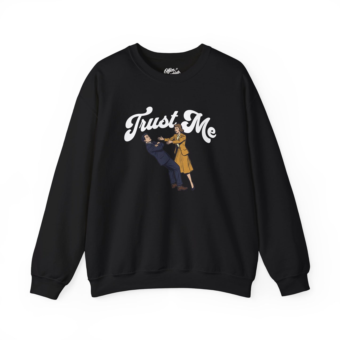 Trust Me Sweatshirt
