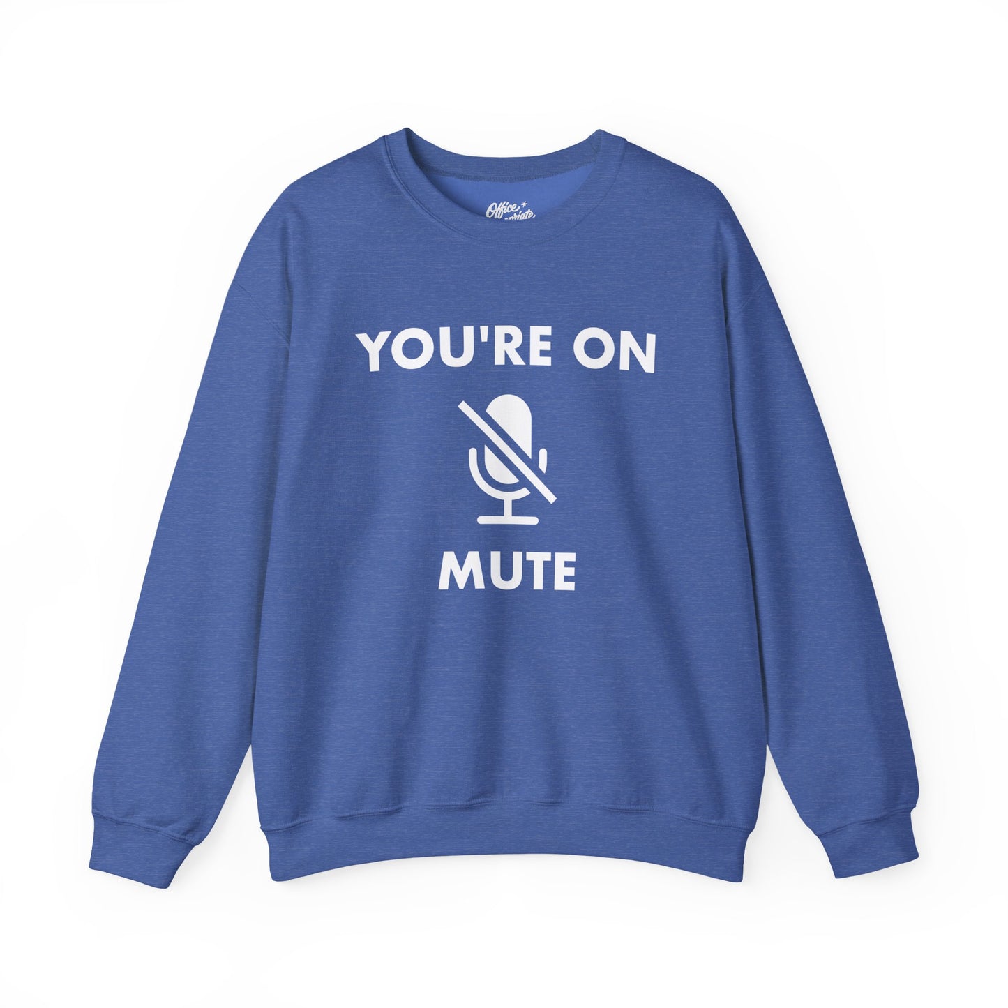You're On Mute Sweatshirt