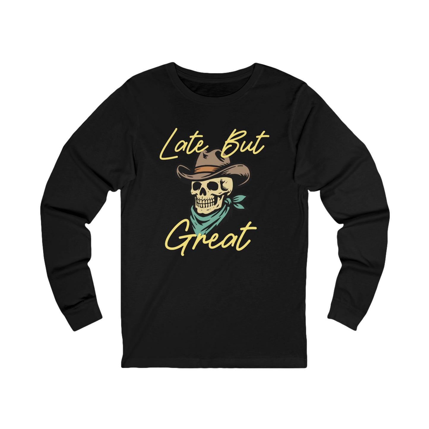 Late But Great Long Sleeve