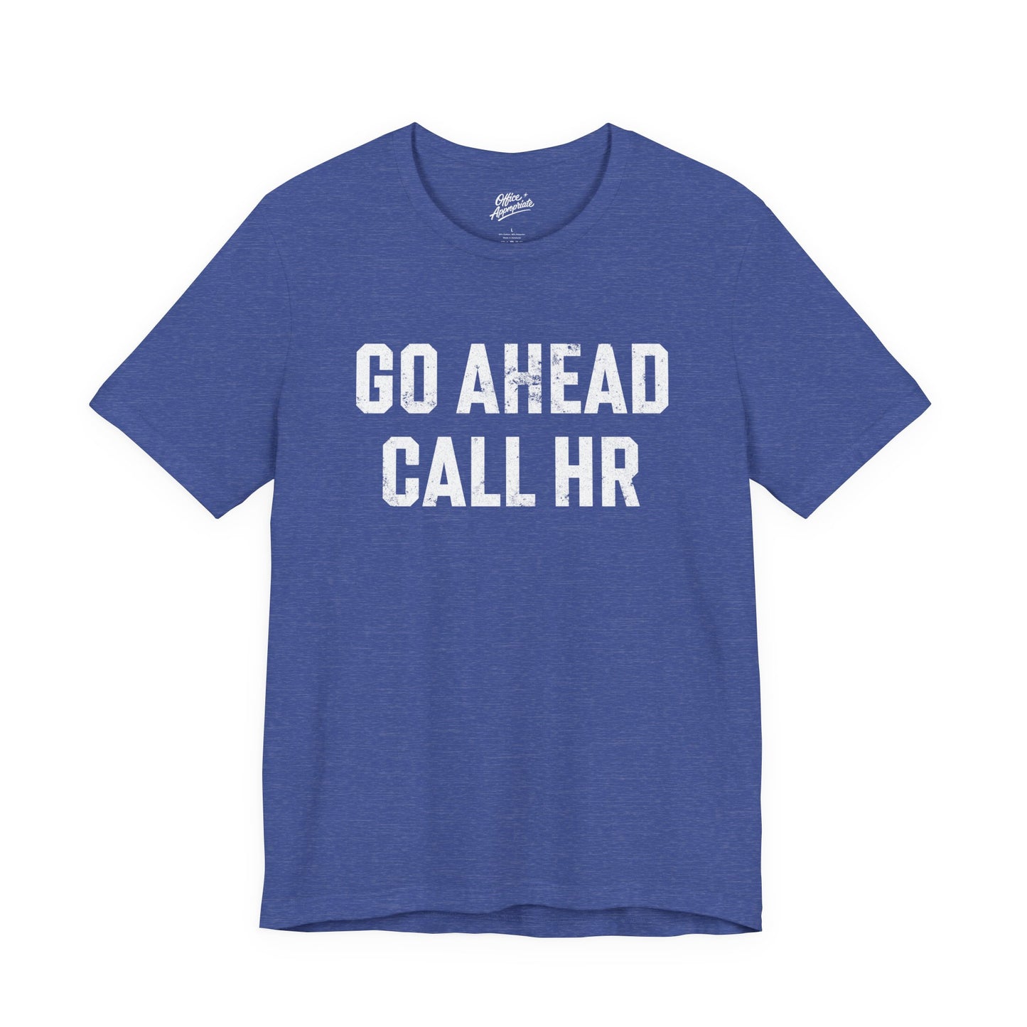 Go Ahead, Call HR Tee