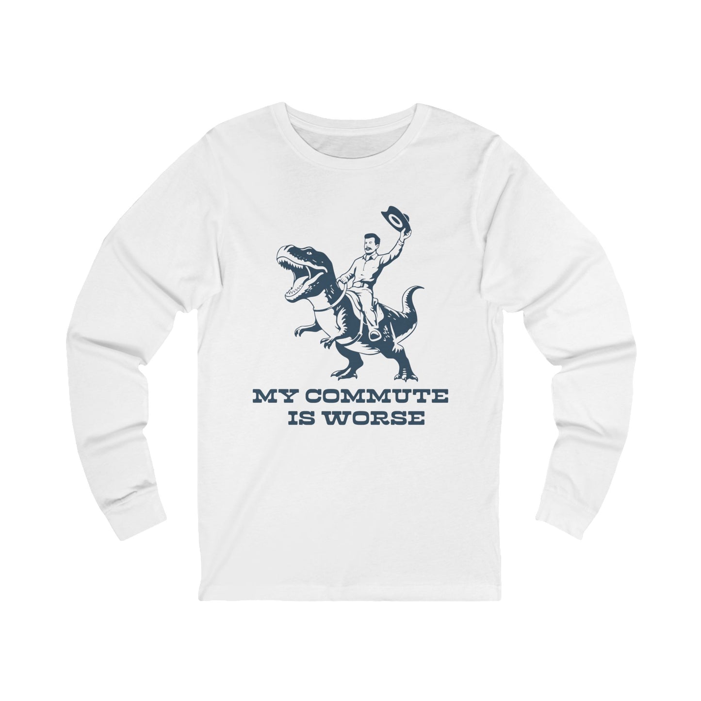 My Commute is Worse Long Sleeve