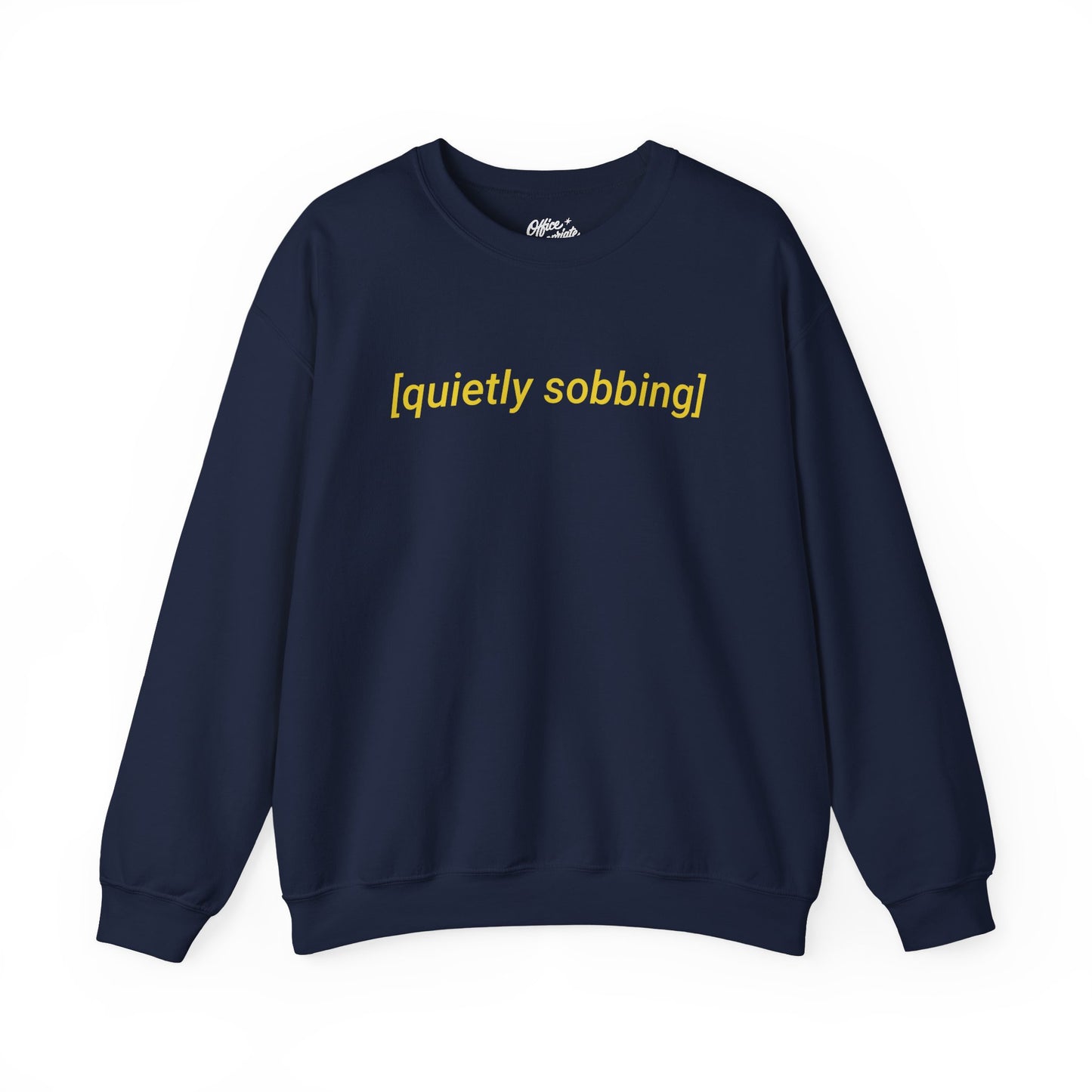 Quietly Sobbing Sweatshirt