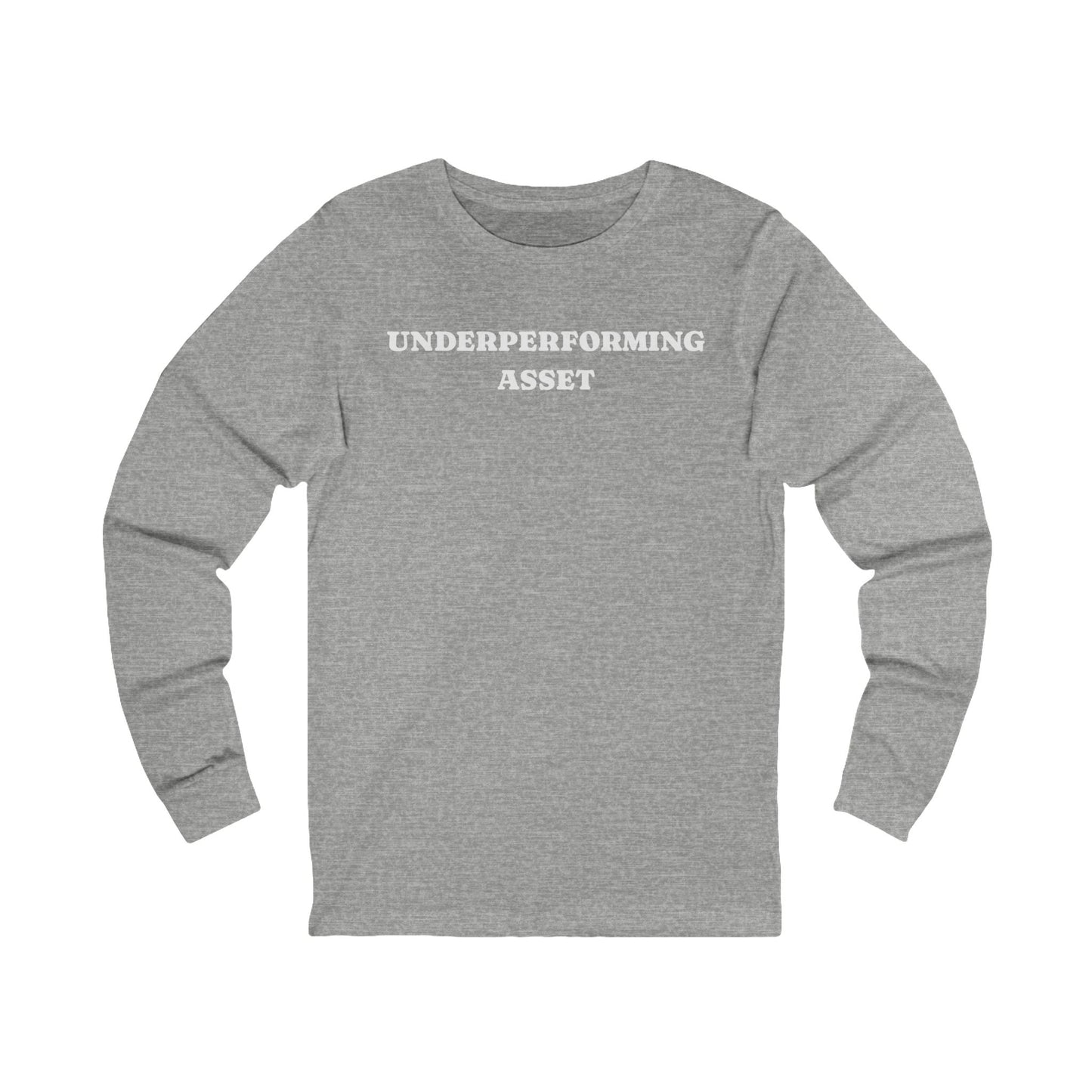Underperforming Asset Long Sleeve