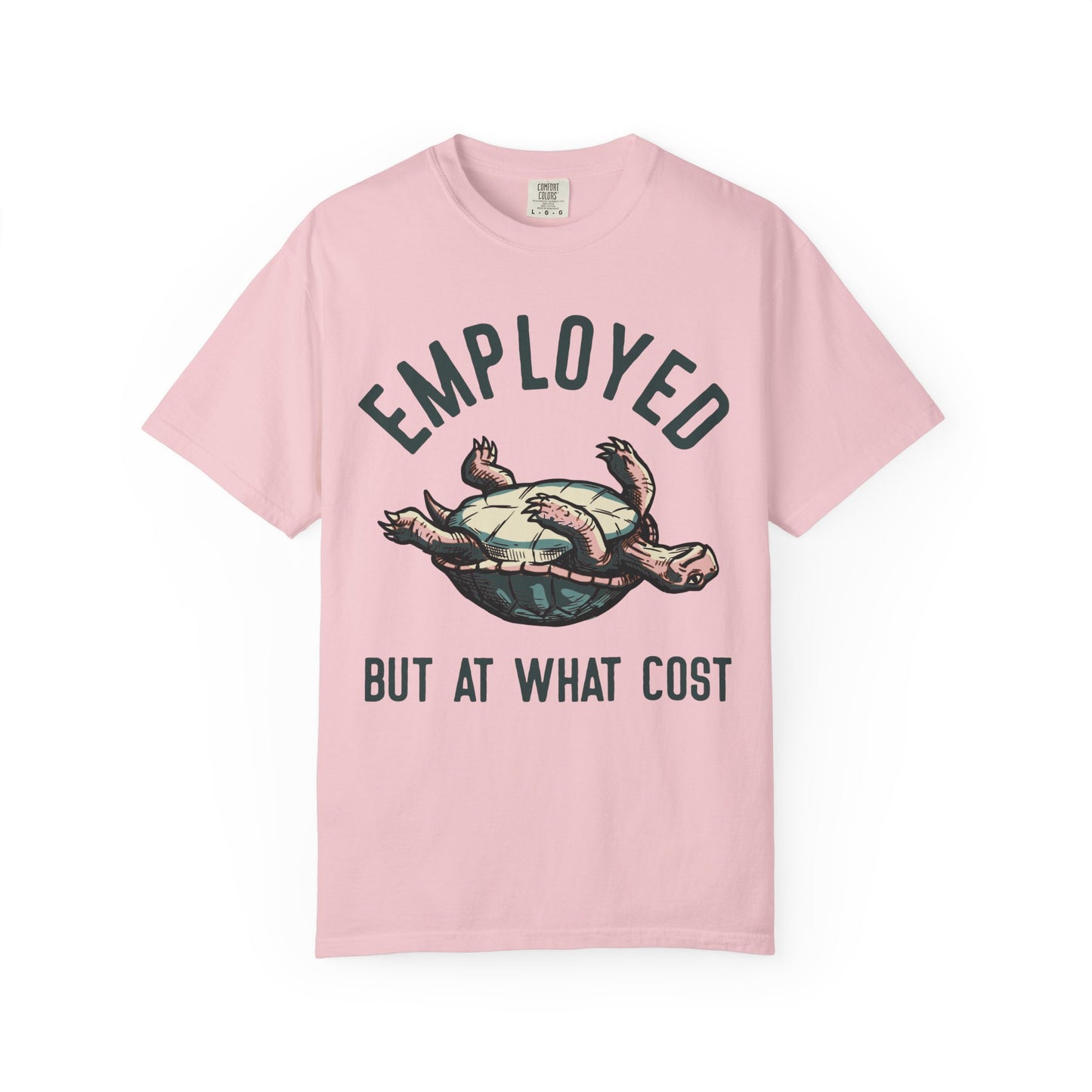 Employed But At What Cost Comfort Colors Tee