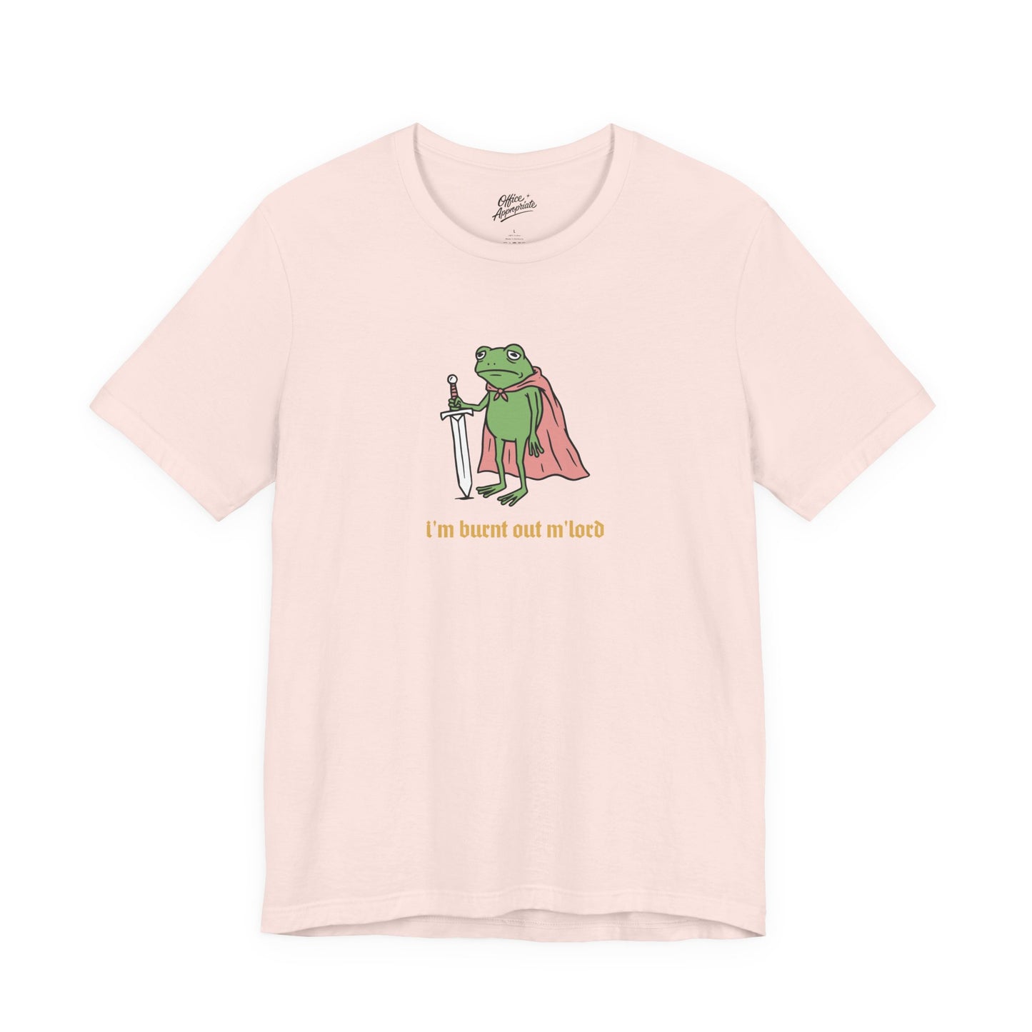 I'm Burnt Out M'Lord Tee