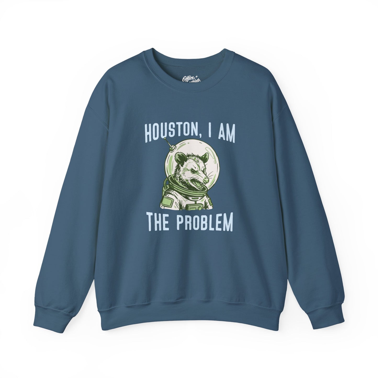 Houston, I Am The Problem Sweatshirt