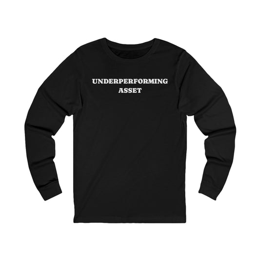 Underperforming Asset Long Sleeve