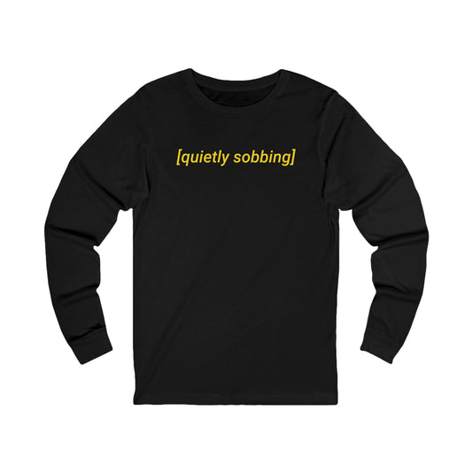 Quietly Sobbing Long Sleeve