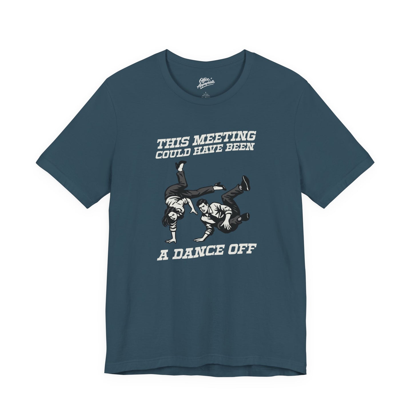 This Meeting Could Have Been a Dance Off Tee