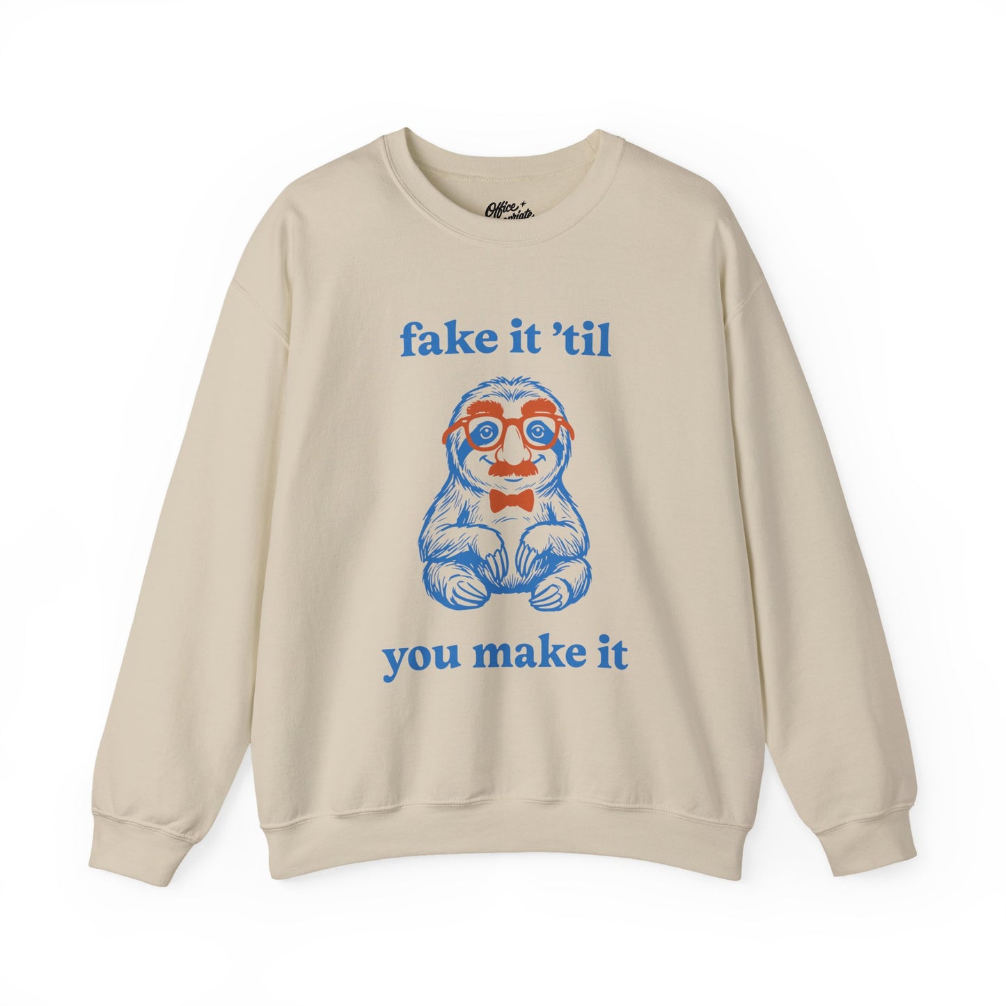 Fake It 'Til You Make It Sweatshirt