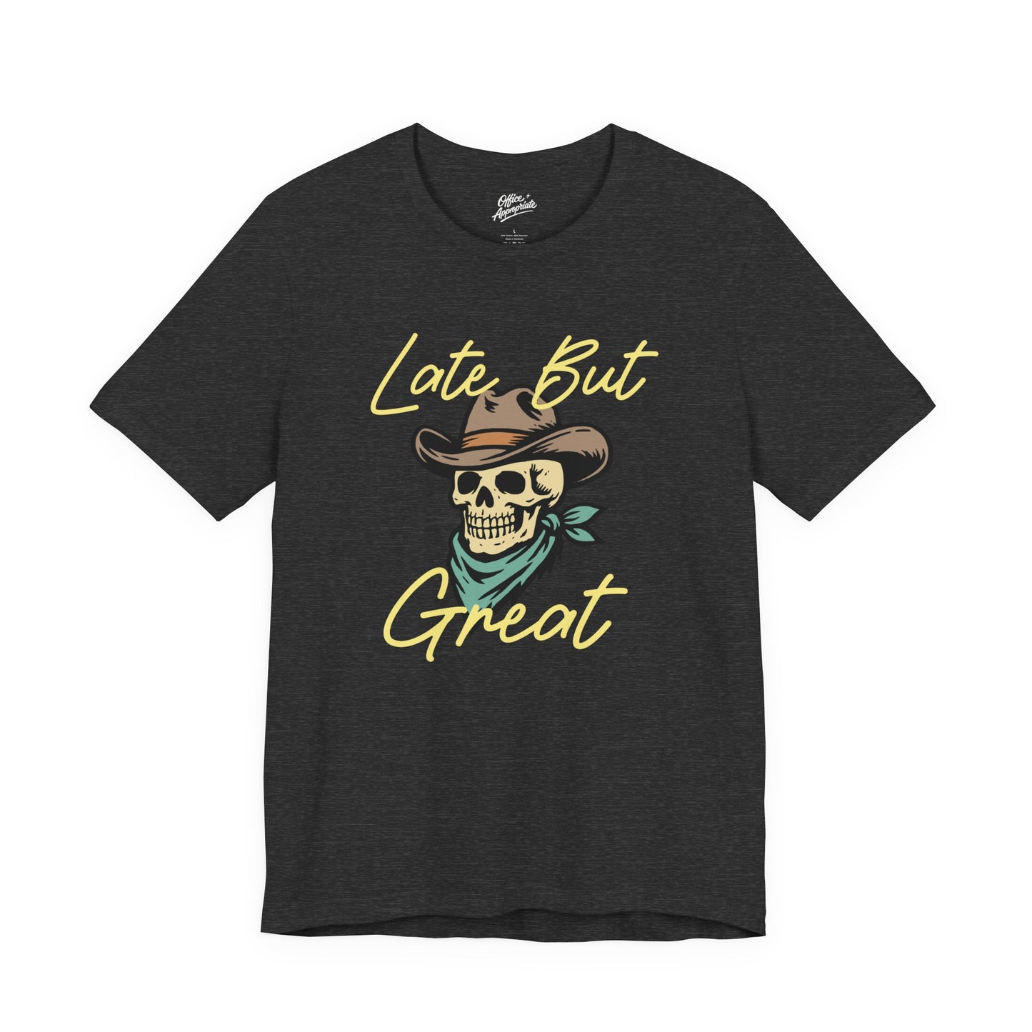 Late But Great Tee