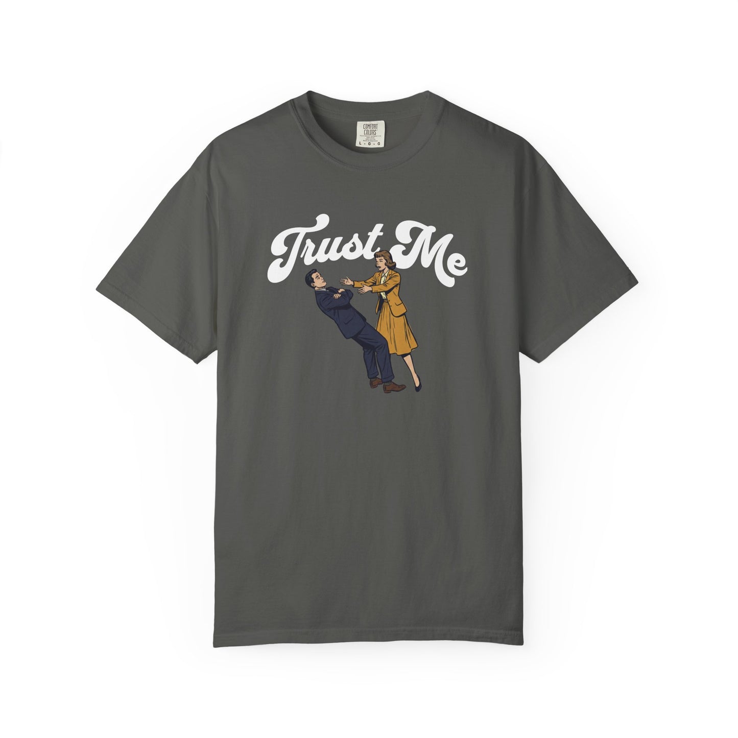 Trust Me Comfort Colors Tee