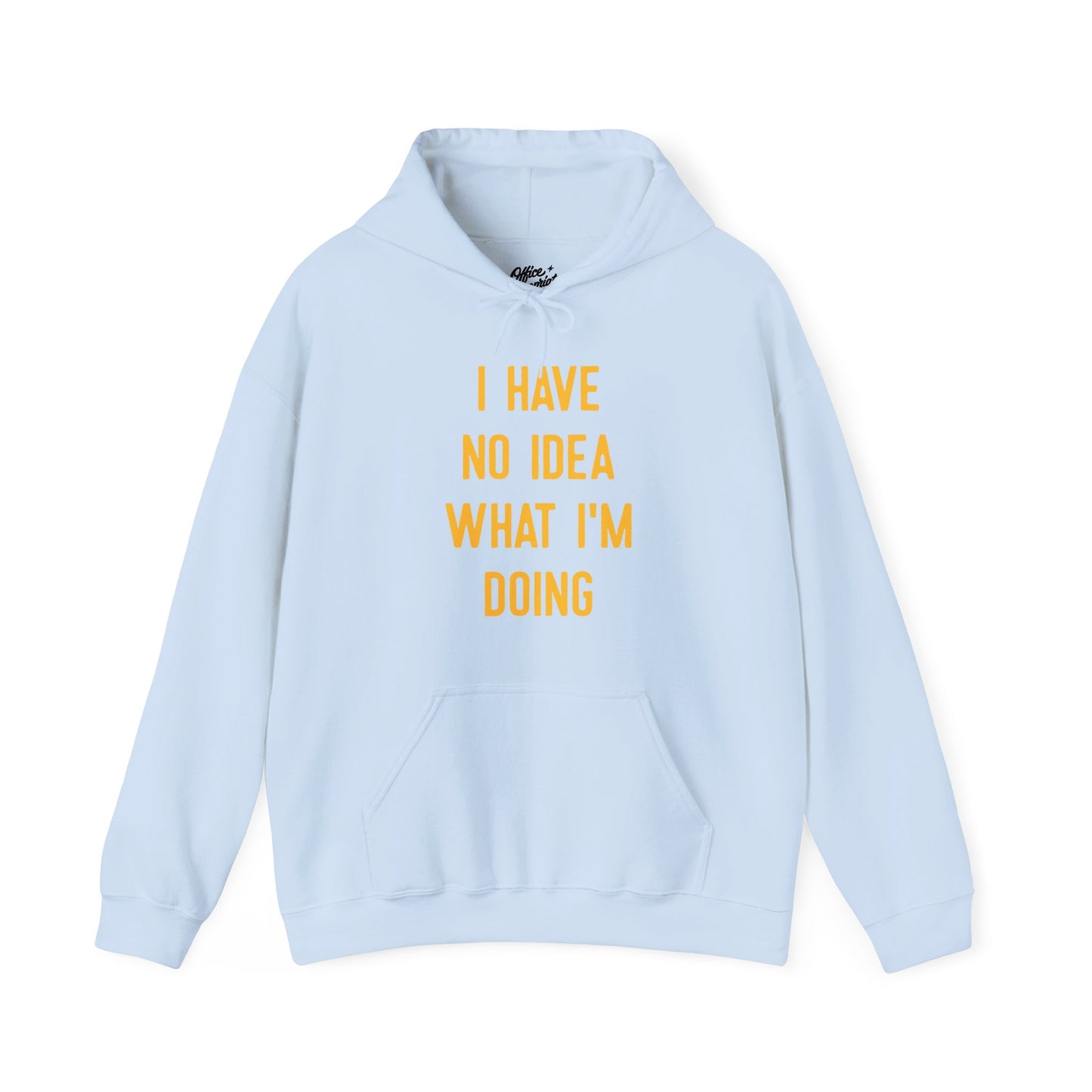 I Have No Idea What I’m Doing Hoodie