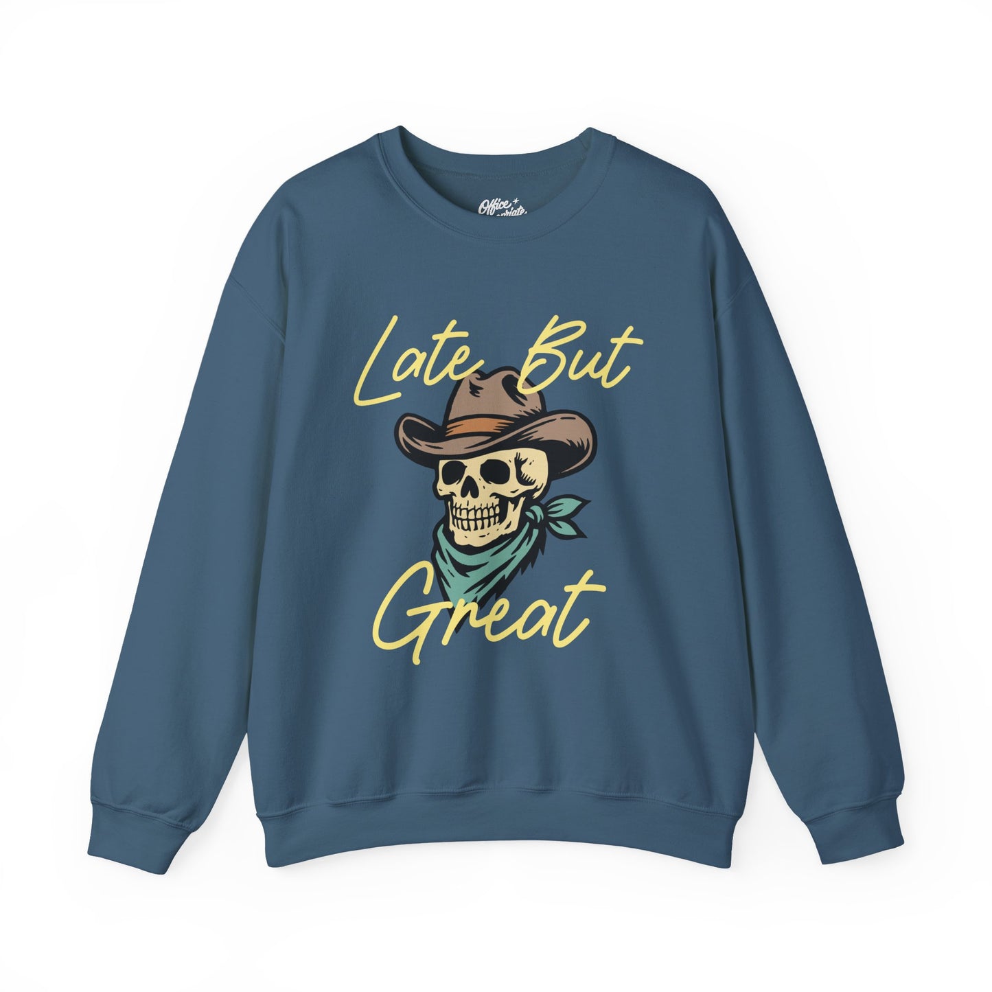 Late But Great Sweatshirt