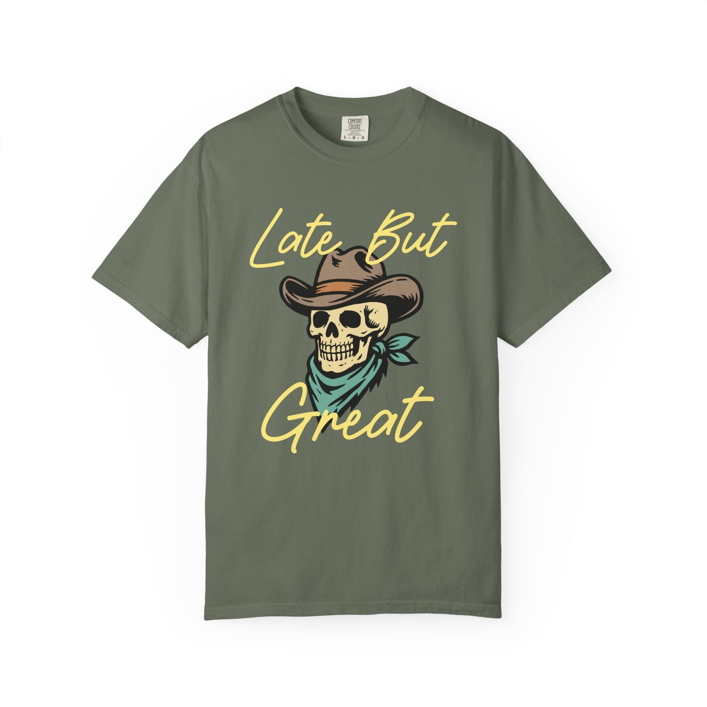 Late But Great Comfort Colors Tee