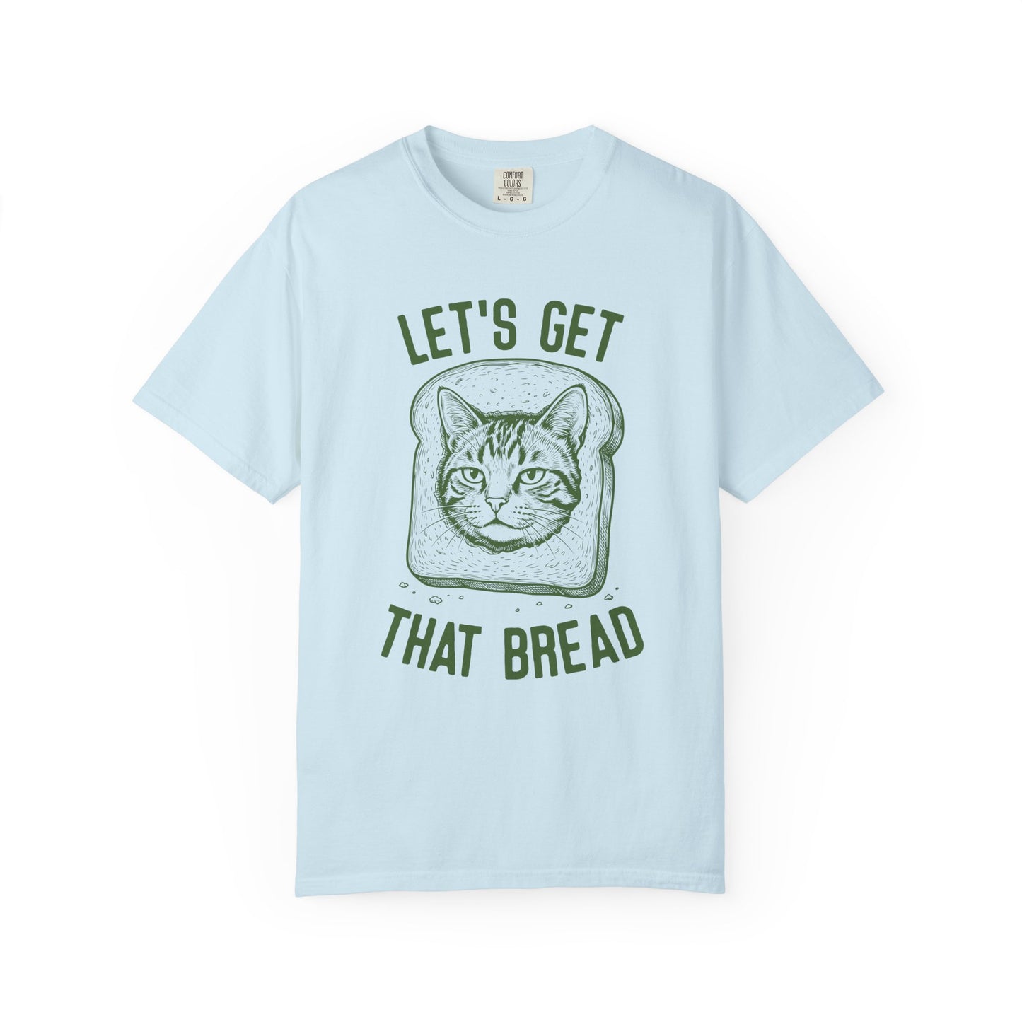 Let's Get That Bread Comfort Colors Tee